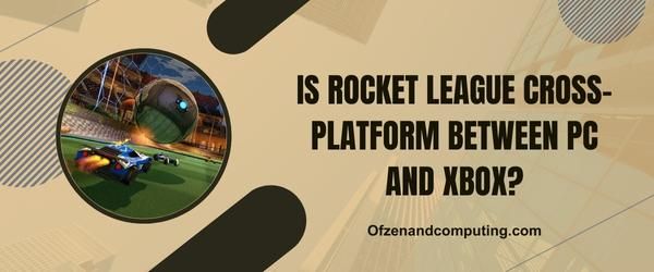 Onko Rocket League cross-platform PC:n ja Xboxin välillä?