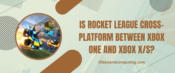 Onko Rocket League cross-platform Xbox Onen ja Xbox Series X/S:n välillä?