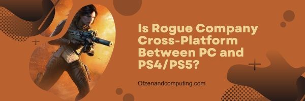 Est-ce que Rogue Company est multiplateforme entre PC et PS4 PS5