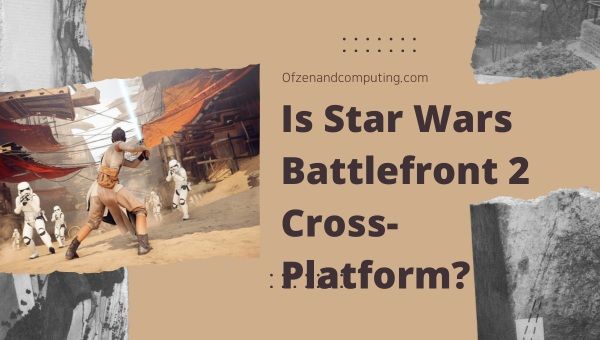 Onko Star Wars Battlefront 2 cross-platform vuonna 2023?