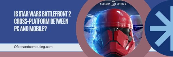Ist Star Wars Battlefront 2 plattformübergreifend zwischen PC und Mobilgerät?