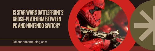 ¿Star Wars Battlefront 2 es multiplataforma entre PC y Nintendo Switch?