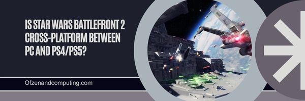 Is Star Wars Battlefront 2 Cross-Platform Between PC and PS4/PS5?