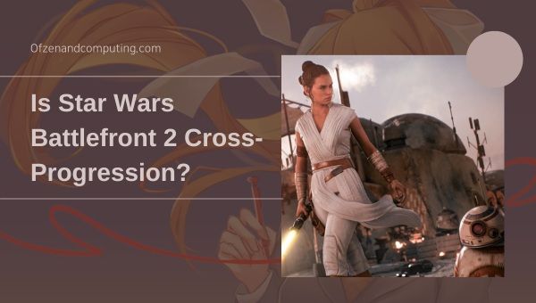 Является ли Star Wars Battlefront 2 кросс-прогрессом в 2023 году?
