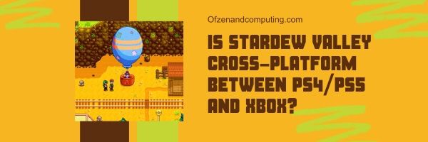 هل Stardew Valley Cross-Platform بين PS4 / PS5 و Xbox؟