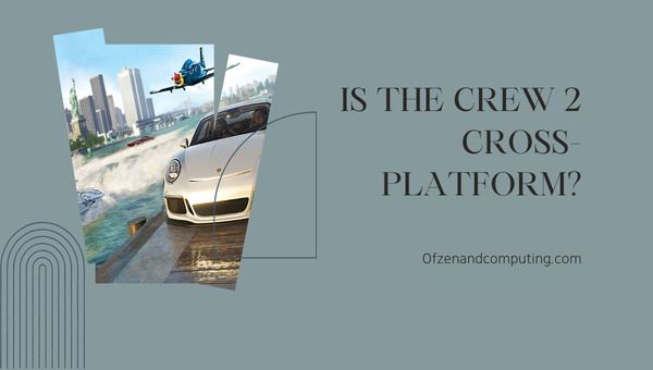 Adakah The Crew 2 Cross-Platform pada 2024?