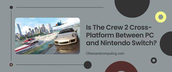 The Crew 2 est-il multiplateforme entre PC et Nintendo Switch ?