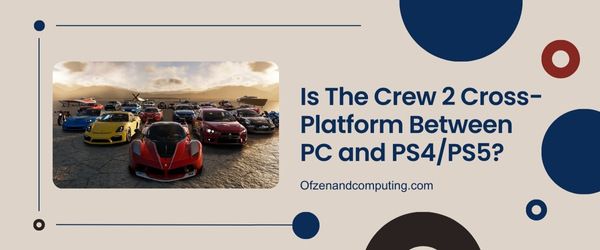 هل لعبة The Crew 2 متقاطعة بين الكمبيوتر الشخصي و PS4 / PS5؟