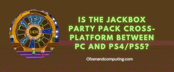 هل حزمة Jackbox Party Pack متقاطعة بين الكمبيوتر الشخصي و PS4 / PS5؟