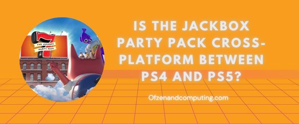 Is The Jackbox Party Pack Cross-Platform Between PS4 and PS5?