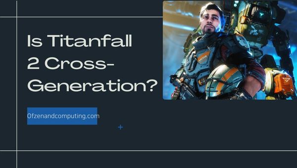 Czy Titanfall 2 będzie cross-generacją w 2024 roku?