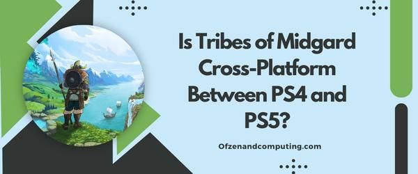 Onko Tribes of Midgard Cross-Platform PS4:n ja PS5:n välillä?