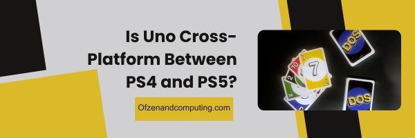 Onko Uno Cross-Platform PS4:n ja PS5:n välillä?