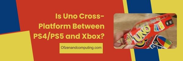 هل Uno Cross-Platform بين PS4 / PS5 و Xbox؟