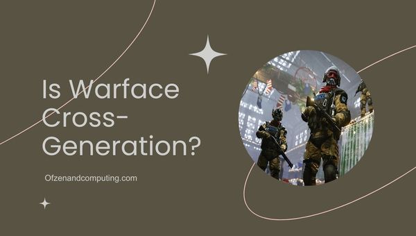 Adakah Warface Cross-Generation pada 2024?