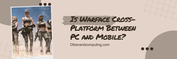 Is Warface cross-platform tussen pc en mobiel?