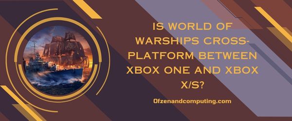 O World of Warships é uma plataforma cruzada entre o Xbox One e o Xbox Series X/S?