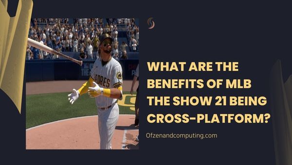 Welche Vorteile hat die plattformübergreifende Plattform von MLB The Show 21?