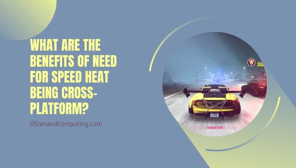 Jakie są korzyści z gry Need For Speed Heat międzyplatformowej?