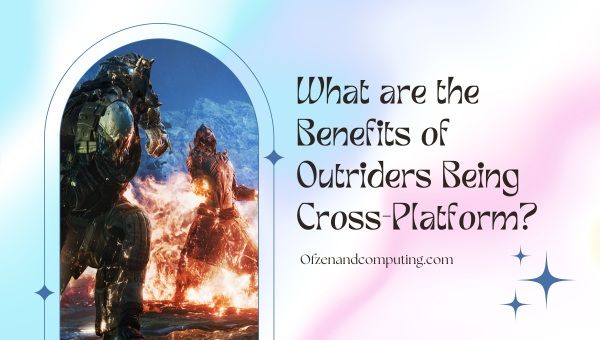 What Are The Benefits Of Outriders Being Cross-Platform?