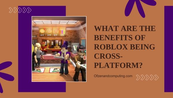 Quais são os benefícios do Roblox ser plataforma cruzada