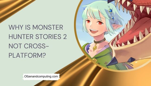 Почему Monster Hunter Stories 2 не является кроссплатформенной