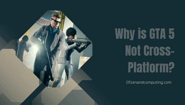 Waarom is GTA 5 niet platformonafhankelijk?