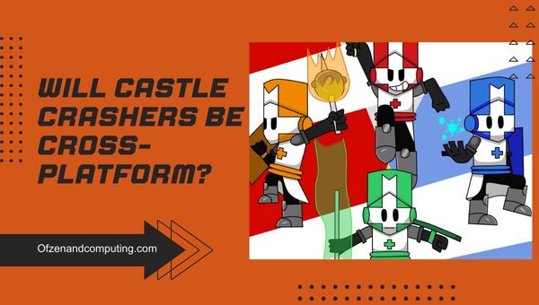 Wird Castle Crashers plattformübergreifend sein?