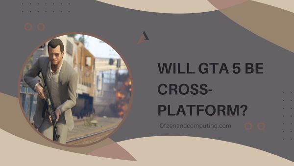 Will GTA 5 Be Cross-Platform?