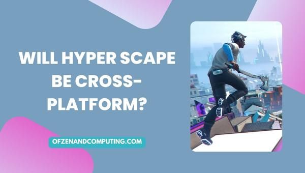 Будет ли Hyper Scape кроссплатформенным?