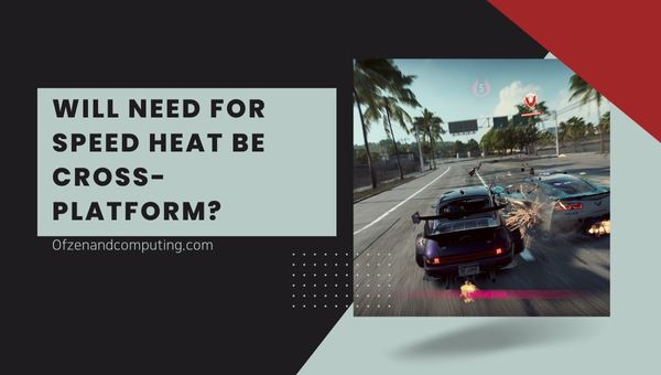 Wird Need For Speed Heat plattformübergreifend sein?