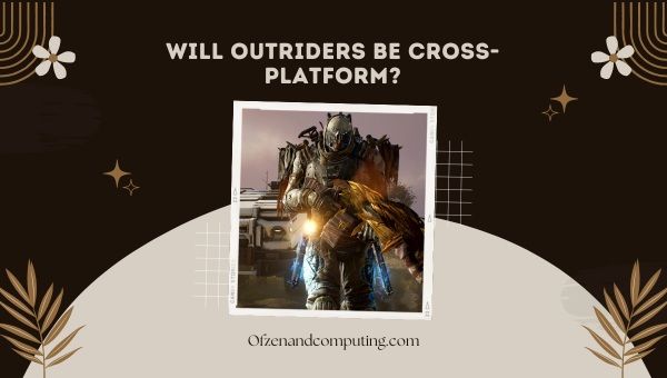 Werden Outriders plattformübergreifend sein?