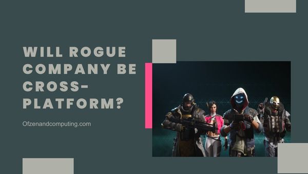 Rogue Company Çapraz Platform Olacak mı?