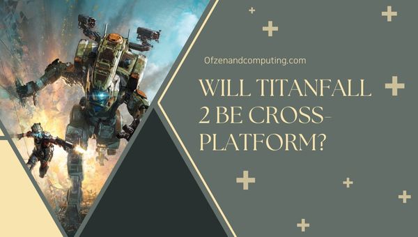 Czy Titanfall 2 będzie międzyplatformowy?