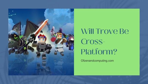 Adakah Trove Menjadi Cross-Platform?