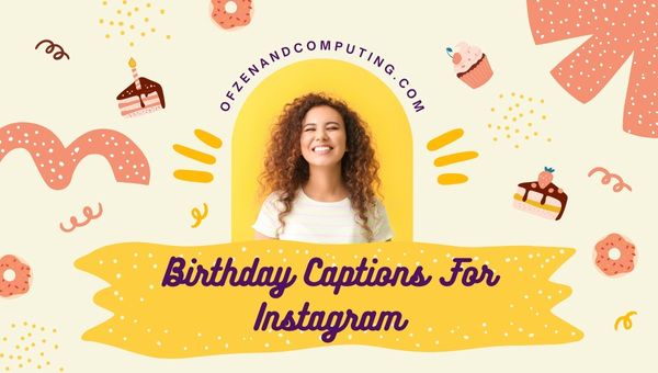 Verjaardagsbijschriften voor Instagram ([cy]) Grappig, kort
