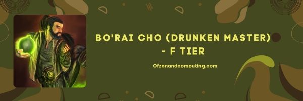 Bo'Rai Cho (Drunken Master) (F Tier)
