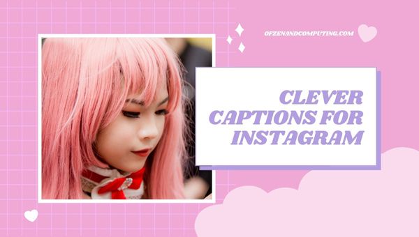 4600+ Clever Captions For Instagram ([cy]) Selfie, Short
