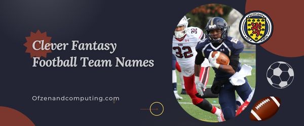 Clever Fantasy Football Team Names (2024)