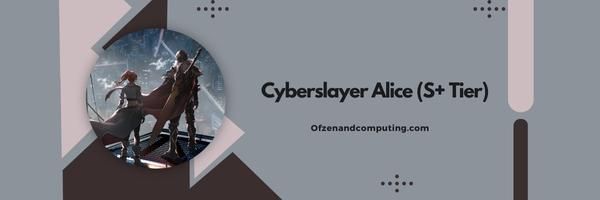 Cyberslayer Alice (S+ Seviyesi)