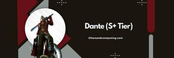Dante (S+ Tier)