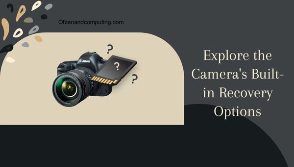Explore las opciones de recuperación integradas de la cámara