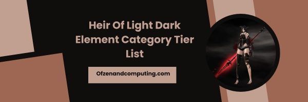 Liste des catégories Heir Of Light Dark Element 2023 - "Embrassez les ombres"