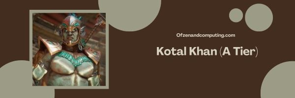 Kotal Khan (A Tier)