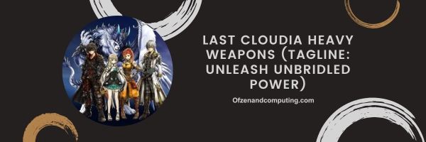Последнее тяжелое оружие Cloudia 2024 (слоган: «Высвободите необузданную мощь»)