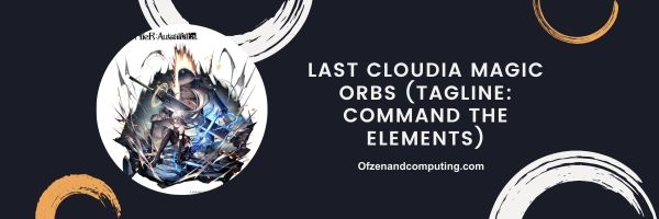 Letzte Cloudia Magic Orbs 2024 (Slogan: Command the Elements)