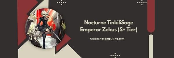 Nocturne TinkiliSage İmparator Zekus (S+ Seviyesi)
