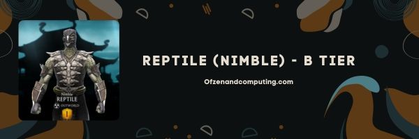 Reptile (Nimble) (B Tier)