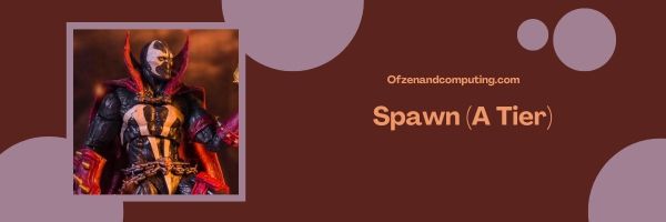 Spawn (A Tier)