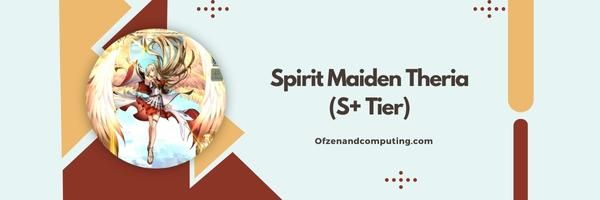 Spirit Maiden Theria (S+ Seviyesi)